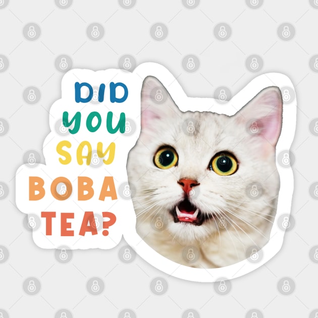 Did You Say Boba Tea Funny Cat Sticker by InfiniTee Design